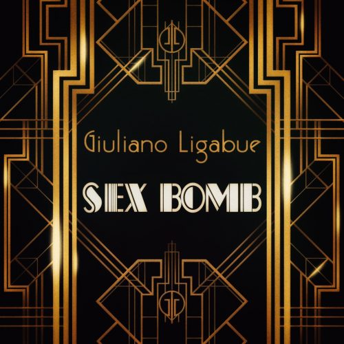 Sex Bomb | Nuovo Singolo per Giuliano Ligabue