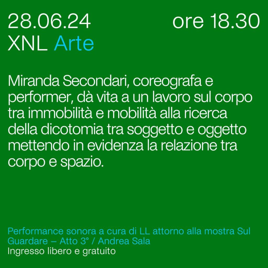 XNL Arte | Performance di e con Miranda Secondari: Venerdì 28 Giugno 2024